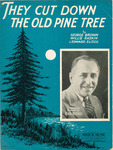 They Cut Down The Old Pine Tree by William Raskin, Billy Hill, and Edward Eliscu