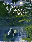 A Man, A Maid, A Moon, A Boat by Charles Kassell Harris