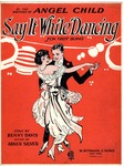 Say It While Dancing by Abner Silver
