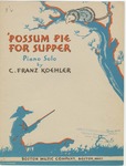 Possum Pie For Supper by C. Franz Koehler