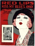 Red Lips Kiss My Blues Away by Alfred Bryan, James V. Monaco, and Pete Wendling