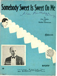Somebydy Sweet Is Sweet On Me by Gus Kahn and Walter Donovan
