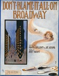 Don't Blame It All On Broadway by Harry Williams and Joe Young