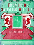 Then I'd Be Satisfied with Life by George M. Cohan