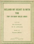 Ireland My Heart is With You (Tho' I'm Many Miles Away) by Robert Miller