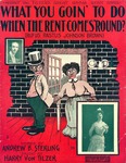 What you goin' to do when the rent comes 'round? by Harry von Tilzer