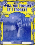 Will you forgive if I forget?