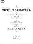 Where The Rainbow Ends by Nat D. Ayer