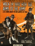 When I'm Thru With The Arms Of The Army by Earl Carroll