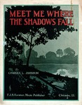 Meet Me Where The Shadows Fall by Charles Leslie Johnson