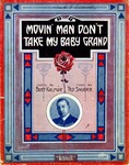 Movin' Man Don't Take My Baby Grand by Ted Snyder