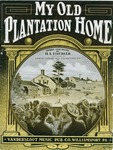 My Old Plantation Home by Harry Augustus Fischler