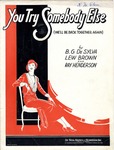 You Try Somebody Else by Lew Buford Brown, Buddy Gard De Sylva, and Ray Henderson