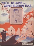 You'll Be Mine in Apple Blossom Time by Peter de Rose