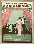 What-cha gonna do when there aint no jazz? by Pete Wendling