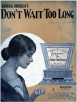 Don't Wait Too Long by Irving Berlin