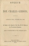 Speech of Hon. Charles Gibbons: delivered at National Hall, October 5th, 1860, in reply to the speech of the Hon. W.B. Reed, on the presidential question, and in vindication of the Peoples' Party.