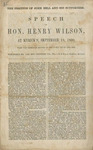 The position of John Bell and his supporters: speech of Hon. Henry Wilson, at Myrick's, September 18, 1860 ; from the verbatim report in the Daily Atlas and Bee. by Henry Wilson