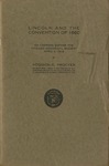 Lincoln and the Convention of 1860: an Address before the Chicago Historical Society, April 4, 1918