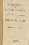 The Campaign in Illinois: Last Joint Debate: Douglas and Lincoln at Alton, Illinois. by Abraham Lincoln