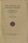 The Lincoln and Douglas Debates: an Address before the Chicago Historical Society, February 17, 1914 by Horace White