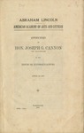 Abraham Lincoln - American Academy of Arts and Letters : Speeches of Hon. Joseph G. Cannon, of Illinois, in the House of Representatives, April 12, 1916. by Joseph Gurney Cannon