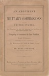 An argument to establish the illegality of military commissions in the United States : and especially of the one organized for the trial of the parties charged with conspiring to assassinate the late President, and others, presented to that commission, on Monday, the 19th of June, 1865 by Reverdy Johnson