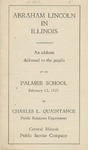 Abraham Lincoln in Illinois :an Address Delivered to the Pupils of the Palmer School, February 12, 1925 by Charles L. Quaintance