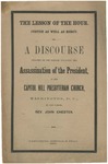 The Lesson of the Hour: Justice as well as Mercy, a Discourse Preached on the Sabbath Following the Assassination of the President, in the Capitol Hill Presbyterian Church, Washington, D.C. by John Chester