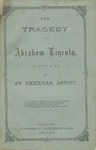 The Tragedy of Abraham Lincoln, in Five Acts, by an American artist. by Hiram D. Torrie