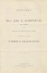 Remarks of Hon. Jas. A. Garfield, of Ohio, in the House of Representatives, April 14, 1866, in memory of Abraham Lincoln. by James A. Garfield
