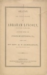 Oration on the Death of Abraham Lincoln, Sixteenth President of the United States: Delivered before the Citizens of Gettysburg, Pa., June 1, 1865 /by D.T. Carnahan, Pastor of the Presbyterian Church.