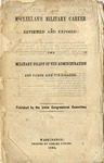 McClellan's Military Career Reviewed and Exposed: the Military Policy of the Administration Set Forth and Vindicated