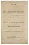 Speech of Hon. Alexander H. Stephens, of Georgia, on the Bill to Admit Kansas as a State under the Topeka Constitution : Delivered in the House of Representatives, June 28, 1856. by Alexander Hamilton Stephens