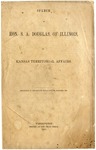 Speech of Hon. S.A. Douglas, of Illinois, on Kansas Territorial Affairs. / Delivered in the Senate United States, March 20, 1856.