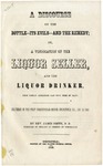 A Discourse on the Bottle--Its Evils--and the Remedy ; or, A Vindication of the Liquor Seller and the Liquor Drinker: from Certain Aspersions Cast upon them by Many