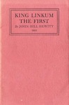 King Linkum the First :a Musical Burletta, as Performed at the Concert Hall, Augusta, Georgia, February 23, 1863 /ed. by Richard Barksdale Harwell. by John Hill Hewitt