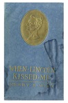 When Lincoln Kissed Me :a Story of the Wilderness Campaign by Henry Ebeneser Wing