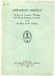 Abraham Lincoln :a List of Lincoln's Writings and Works Relating to Lincoln in the Brooklyn Public Library. by Brooklyn Public Library.