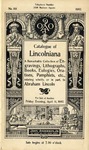 Catalogue of Lincolniana :a Remarkable Collection of Engravings, Lithographs, Books, Eulogies, Orations, Pamphlets, etc., Relating Wholly, or in Part, to Abraham Lincoln : for Sale at Auction Friday evening, April 11, 1902