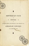 Proceedings at the second annual dinner of the Republican Club of New-York City : held at Delmonico's on the seventy-ninth anniversary of the birthday of Abraham Lincoln, February 11, 1888.