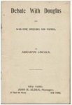 Debate with Douglas : and, war-time speeches and papers by Abraham Lincoln