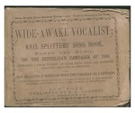 The wide-awake vocalist : or, Rail splitters' song book : words and music for the Republican campaign of 1860 : embracing a great variety of songs, solos, duets, and choruses, arranged for piano or melodeon