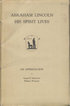 Abraham Lincoln, his spirit lives : an appreciation by George Philip Hambrecht