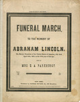 Funeral March, to the Memory of Abraham Lincoln, the Martyr President of the United States of America, who died April 15th, 1865, in the 57th year of his age