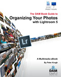 The DAM Book Guide to Organizing Your Photos with Lightroom 5 by Peter Krogh