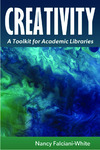 Creativity: A Toolkit for Academic Libraries by Nancy Falciani-White