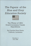 The papers of the Blue and Gray Education Society, number 4: The winter of 1863: Grant's Louisiana Canals Expeditions by Carolyn Pace Davis