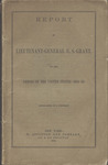 Report of Lieutenant-General U.S. Grant : of the armies of the United States - 1864-'65. by United States. Army.