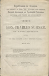 Republicanism vs. Grantism : the presidency a trust; not a plaything and perquisite. Personal government and presidential pretensions. Reform and purity in government / Speech of Hon. Charles Sumner, of Massachusetts by Charles Sumner